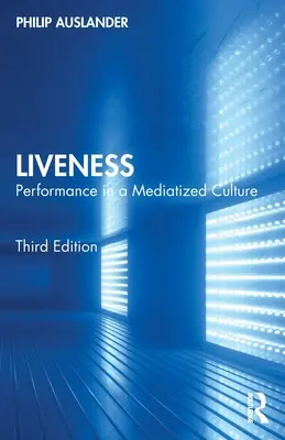 Živost: Výkonnost v medializované kultuře - Liveness: Performance in a Mediatized Culture