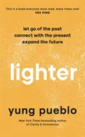 Lighter - Zapomeňte na minulost, spojte se s přítomností a rozšiřte budoucnost - Lighter - Let Go of the Past, Connect with the Present, and Expand The Future