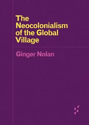 Neokolonialismus globální vesnice - The Neocolonialism of the Global Village