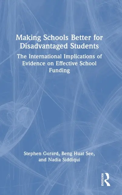 Zlepšování škol pro znevýhodněné žáky: Mezinárodní důsledky důkazů o efektivním financování škol - Making Schools Better for Disadvantaged Students: The International Implications of Evidence on Effective School Funding