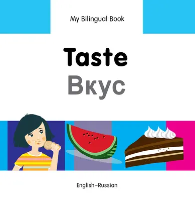 Moje dvojjazyčná kniha-Chuť (anglicko-ruská) - My Bilingual Book-Taste (English-Russian)