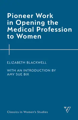 Průkopnické dílo při otevírání lékařské profese ženám - Pioneer Work in Opening the Medical Profession to Women