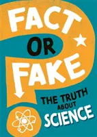 Fakta, nebo faleš? Pravda o vědě - Fact or Fake?: The Truth About Science