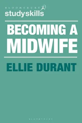 Stát se porodní asistentkou: Průvodce pro studenty - Becoming a Midwife: A Student Guide
