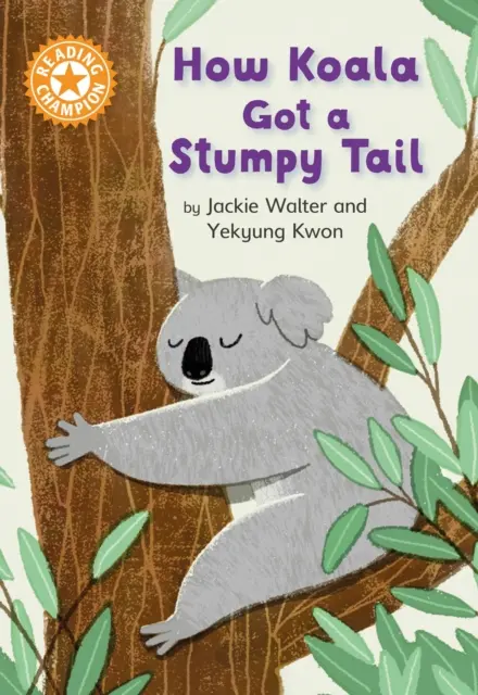 Čtenářský šampion: Jak koala k pahýlu ocasu přišel - Samostatné čtení Oranžová 6 - Reading Champion: How Koala Got a Stumpy Tail - Independent Reading Orange 6