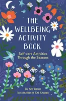 Kniha aktivit pro dobrou pohodu - Aktivity pro péči o sebe v průběhu ročních období - Wellbeing Activity Book - Self-care Activities Through the Seasons