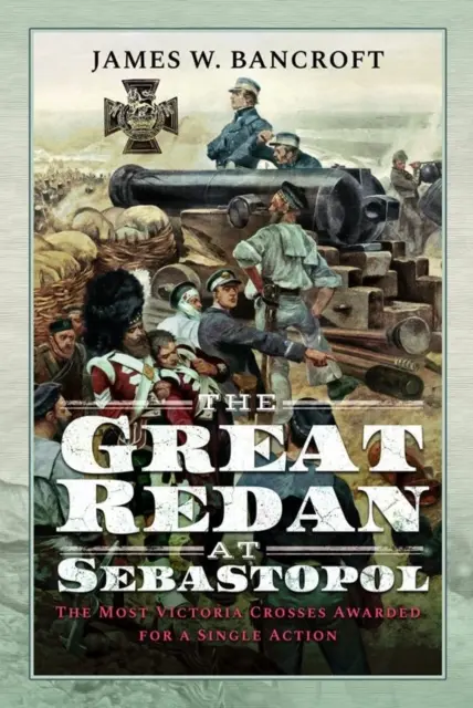 Velký Redan u Sebastopolu: Nejvíce Viktoriiných křížů udělených za jedinou akci - The Great Redan at Sebastopol: The Most Victoria Crosses Awarded for a Single Action
