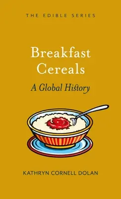 Snídaňové cereálie: Snídaně: celosvětová historie - Breakfast Cereal: A Global History