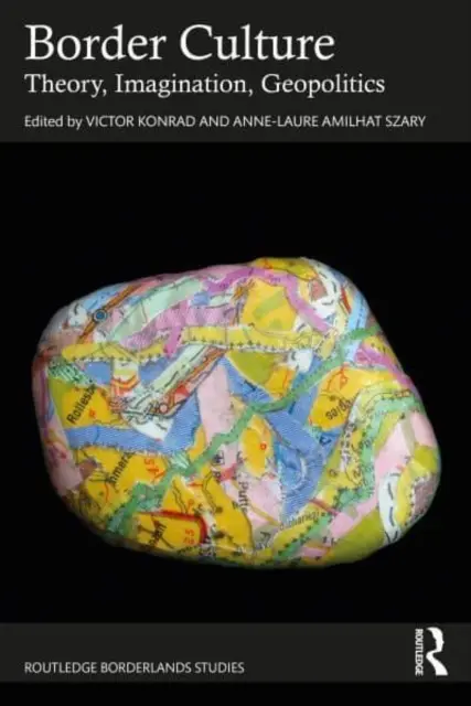 Kultura na hranicích: Teorie, imaginace, geopolitika - Border Culture: Theory, Imagination, Geopolitics
