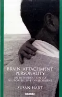Mozek, attachment, osobnost - úvod do neuroafektivního vývoje - Brain, Attachment, Personality - An Introduction to Neuroaffective Development