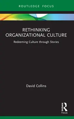 Přehodnocení organizační kultury: Redeeming Culture Through Stories (Záchrana kultury prostřednictvím příběhů) - Rethinking Organizational Culture: Redeeming Culture Through Stories