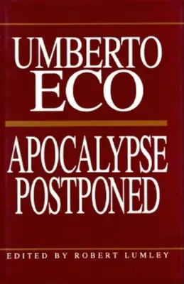 Odložená apokalypsa: Eseje Umberta Eca - Apocalypse Postponed: Essays by Umberto Eco