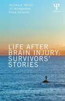 Život po poškození mozku: Příběhy přeživších - Life After Brain Injury: Survivors' Stories