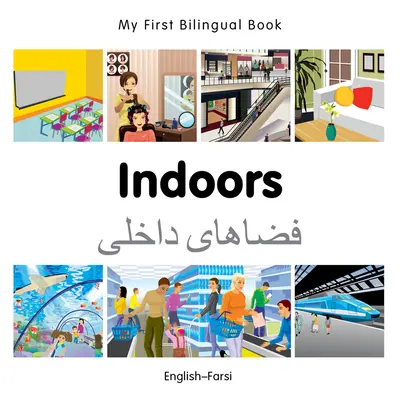 Moje první dvojjazyčná kniha-Vnitřní prostory (anglicky-farsky) - My First Bilingual Book-Indoors (English-Farsi)