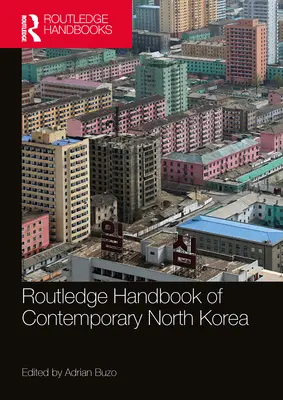 Routledge Handbook of Contemporary North Korea (Příručka současné Severní Koreje) - Routledge Handbook of Contemporary North Korea