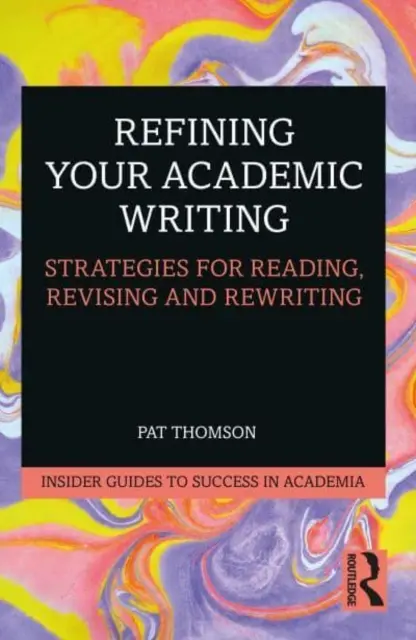 Refining Your Academic Writing: Strategie pro čtení, opravování a přepisování textu - Refining Your Academic Writing: Strategies for Reading, Revising and Rewriting