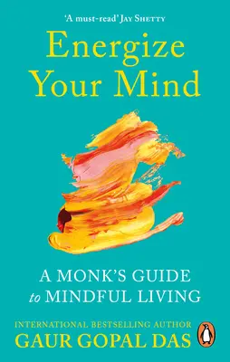 Nabijte svou mysl energií - Mnichův průvodce vědomým životem - Energize Your Mind - A Monk's Guide to Mindful Living