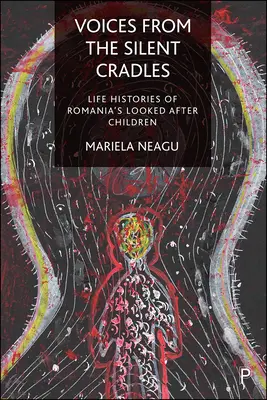 Hlasy z tichých kolébek: Životní příběhy rumunských ohrožených dětí - Voices from the Silent Cradles: Life Histories of Romania's Looked-After Children