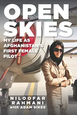 Otevřené nebe: Můj život první afghánské pilotky - Open Skies: My Life as Afghanistan's First Female Pilot