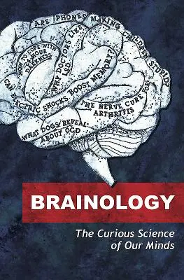 Brainology - The Curious Science of Our Minds (Mozkověda - zajímavá věda o naší mysli) - Brainology - The Curious Science of Our Minds