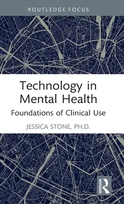 Technologie v oblasti duševního zdraví: Základy klinického využití - Technology in Mental Health: Foundations of Clinical Use
