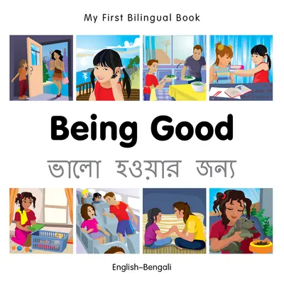 Moje první dvojjazyčná kniha-Být dobrý (anglicko-bengálsky) - My First Bilingual Book-Being Good (English-Bengali)