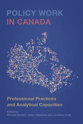 Policy Work in Canada (Práce s politikou v Kanadě): Profesionální praxe a analytické kapacity - Policy Work in Canada: Professional Practices and Analytical Capacities