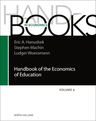 Příručka ekonomie vzdělávání: Svazek 6 - Handbook of the Economics of Education: Volume 6