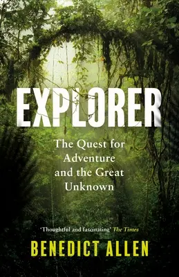 Průzkumník: Vydejte se na cestu za dobrodružstvím a velkou neznámou - Explorer: The Quest for Adventure and the Great Unknown