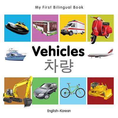 Moje první dvojjazyčná kniha-Vehicles (anglicko-korejsky) - My First Bilingual Book-Vehicles (English-Korean)