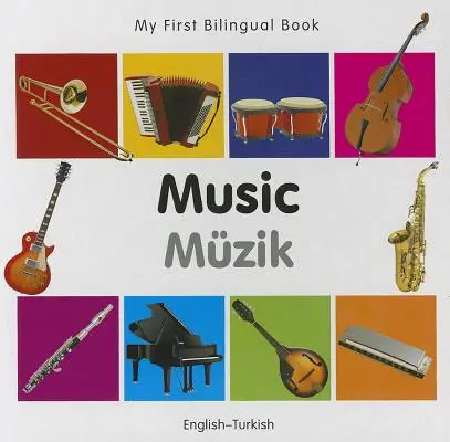 Moje první dvojjazyčná kniha-Hudba (anglicko-turecká) - My First Bilingual Book-Music (English-Turkish)