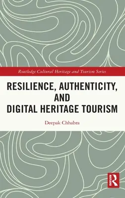 Odolnost, autenticita a cestovní ruch v oblasti digitálního dědictví - Resilience, Authenticity and Digital Heritage Tourism