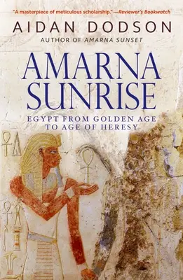 Amarnský východ slunce: Egypt od zlatého věku po věk kacířství - Amarna Sunrise: Egypt from Golden Age to Age of Heresy