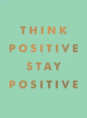 Myslete pozitivně, zůstaňte pozitivní - Think Positive, Stay Positive
