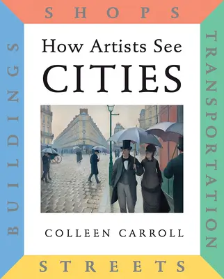 Jak umělci vidí města: Ulice, budovy, obchody, dopravní prostředky. - How Artists See Cities: Streets, Buildings, Shops, Transportation