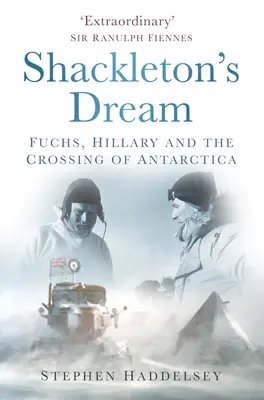Shackletonův sen: Fuchs, Hillary a přechod Antarktidy - Shackleton's Dream: Fuchs, Hillary and the Crossing of Antarctica