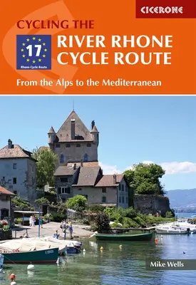 Cyklistická trasa podél řeky Rhôny: Od Alp ke Středozemnímu moři - The River Rhone Cycle Route: From the Alps to the Mediterranean