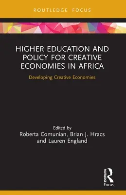 Vysokoškolské vzdělávání a politika pro kreativní ekonomiky v Africe: Rozvoj kreativních ekonomik - Higher Education and Policy for Creative Economies in Africa: Developing Creative Economies
