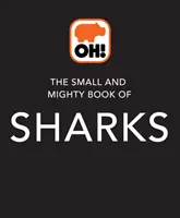Malá a mocná kniha o žralocích - Knihy do kapsy, obrovská fakta! - Small and Mighty Book of Sharks - Pocket-sized books, massive facts!