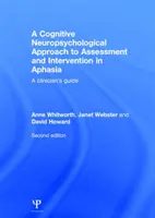 Kognitivně neuropsychologický přístup k hodnocení a intervenci u afázie - příručka pro klinické pracovníky - Cognitive Neuropsychological Approach to Assessment and Intervention in Aphasia - A clinician's guide