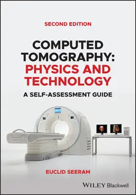 Počítačová tomografie: Příručka pro sebehodnocení: Fyzika a technologie - Computed Tomography: Physics and Technology. a Self Assessment Guide