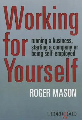 Práce pro sebe: Podnikání, založení firmy nebo samostatná výdělečná činnost: Jak na sebe pracovat? - Working for Yourself: Running a Business, Starting a Company or Being Self-Employed