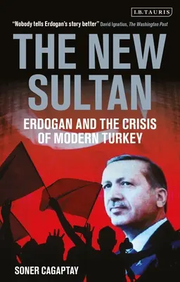 Nový sultán - Erdogan a krize moderního Turecka (Cagaptay Soner (The Washington Institute USA)) - New Sultan - Erdogan and the Crisis of Modern Turkey (Cagaptay Soner (The Washington Institute USA))