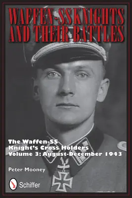 Rytíři Waffen-SS a jejich bitvy: Rytíři Waffen-SS: Držitelé rytířských křížů 3. díl: srpen-prosinec 1943 - Waffen-SS Knights and their Battles: The Waffen-SS Knight's Crs Holders Vol 3: August-December 1943