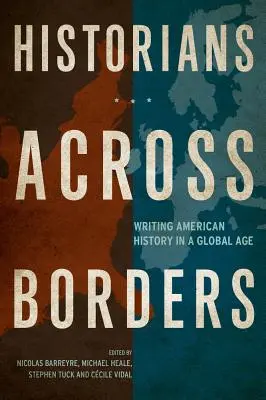 Historici přes hranice: Psaní amerických dějin v globálním věku - Historians Across Borders: Writing American History in a Global Age