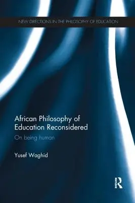 Africká filosofie vzdělávání v novém pojetí: O tom, jak být člověkem - African Philosophy of Education Reconsidered: On Being Human