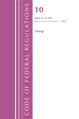 Sbírka federálních předpisů, hlava 10 Energetika 51-199, revidovaná k 1. lednu 2022 (Úřad federálního registru (U S )) - Code of Federal Regulations, Title 10 Energy 51-199, Revised as of January 1, 2022 (Office of the Federal Register (U S ))