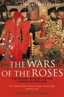 Stručné dějiny válek růží (Brief History of the Wars of the Roses) - Brief History of the Wars of the Roses