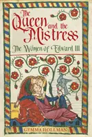 Královna a milenka - Ženy Eduarda III. - Queen and the Mistress - The Women of Edward III