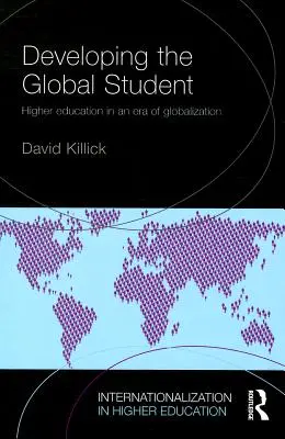 Rozvoj globálního studenta: Vysokoškolské vzdělávání v éře globalizace - Developing the Global Student: Higher education in an era of globalization